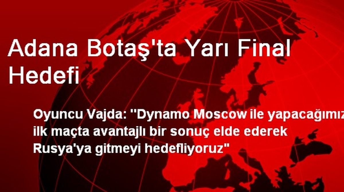 Adana Botaş\'ta Yarı Final Hedefi