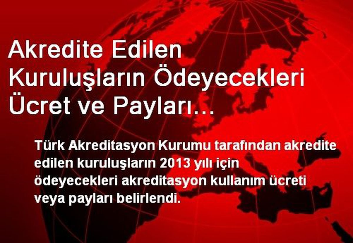 Akredite Edilen Kuruluşların Ödeyecekleri Ücret ve Payları Belirlendi