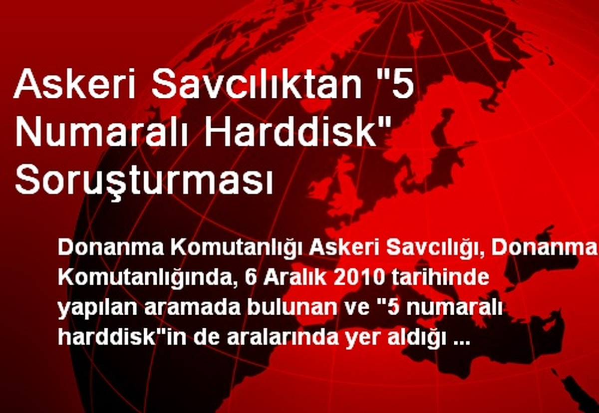 Askeri Savcılıktan "5 Numaralı Harddisk" Soruşturması