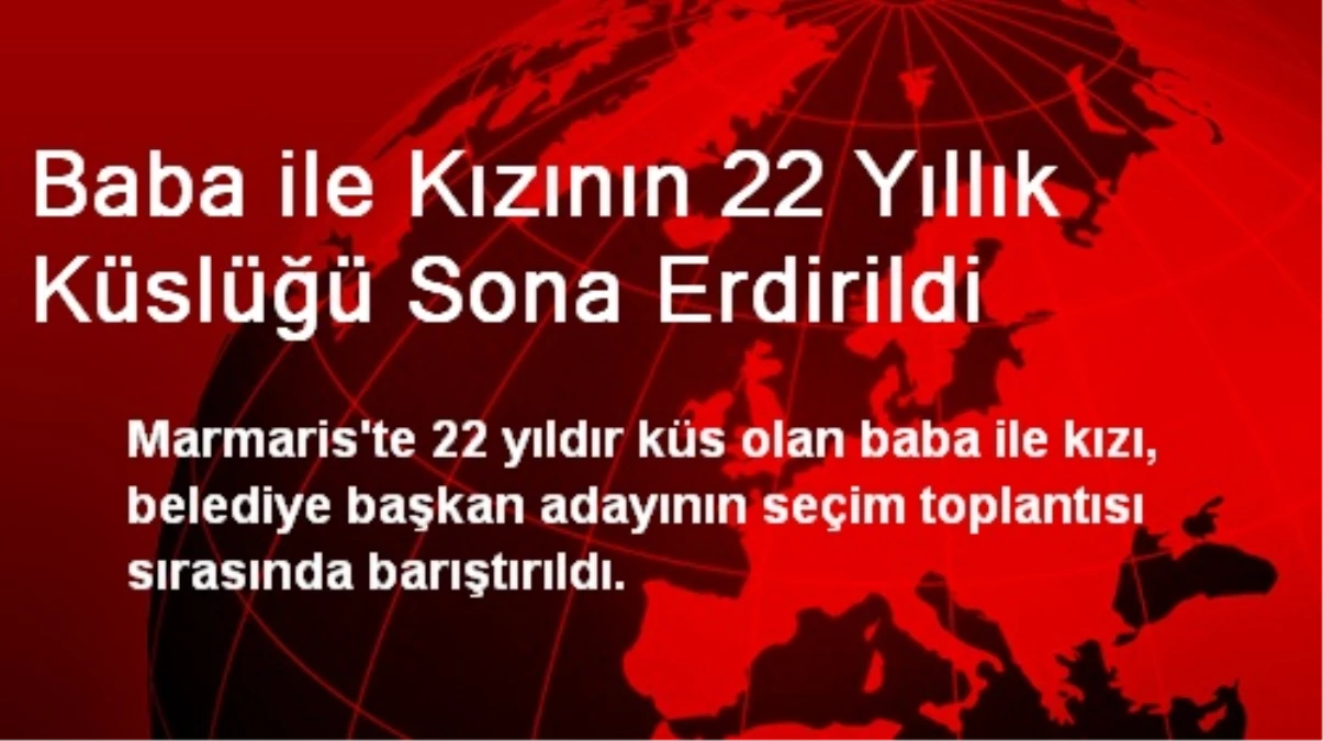 Baba ile Kızının 22 Yıllık Küslüğü Sona Erdirildi