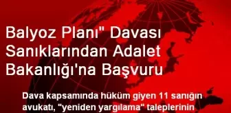 Balyoz Planı' Davası Sanıklarından Adalet Bakanlığı'na Başvuru