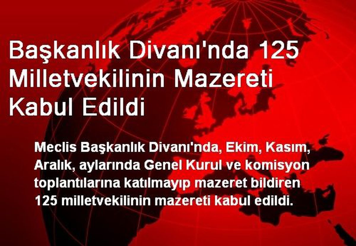 Başkanlık Divanı\'nda 125 Milletvekilinin Mazereti Kabul Edildi