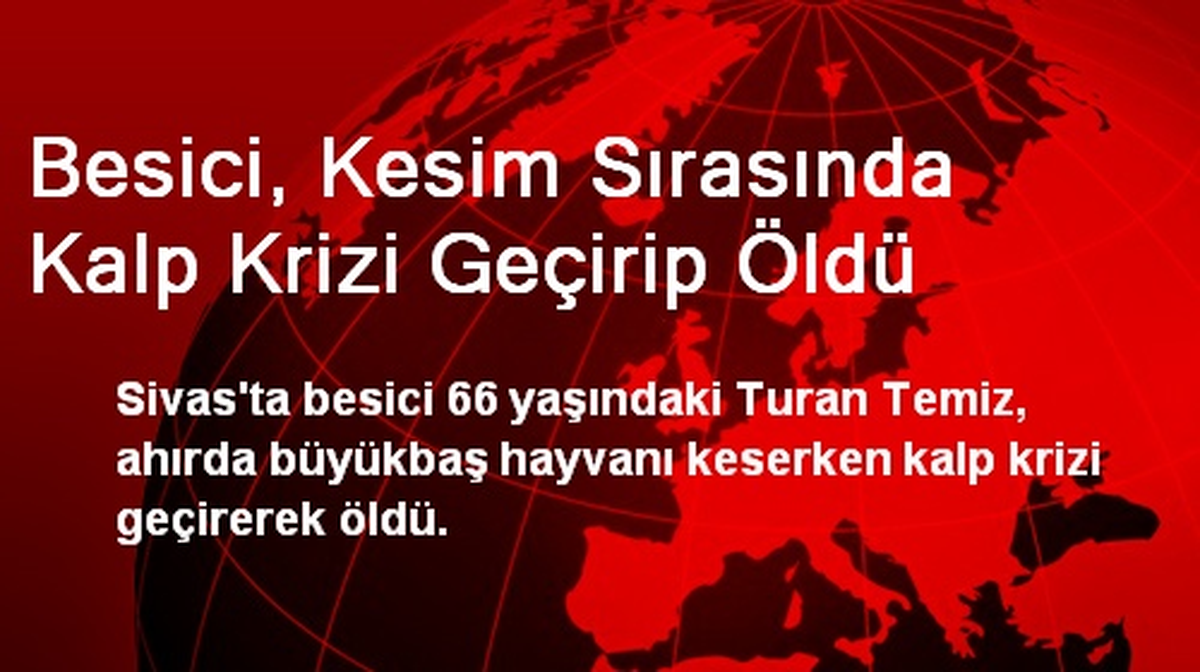 Sivas\'ta Besici, Kesim Sırasında Kalp Krizi Geçirip Öldü