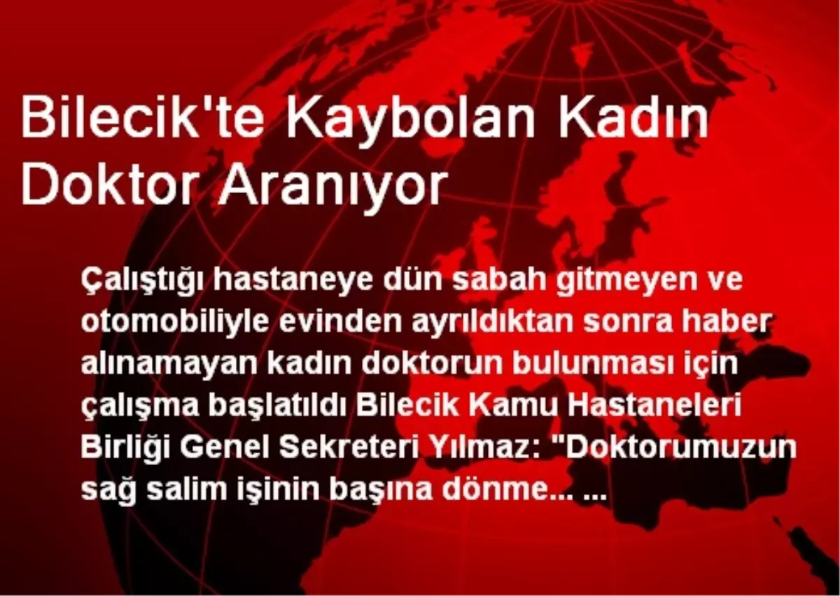 Bilecik\'te Kaybolan Kadın Doktor Aranıyor