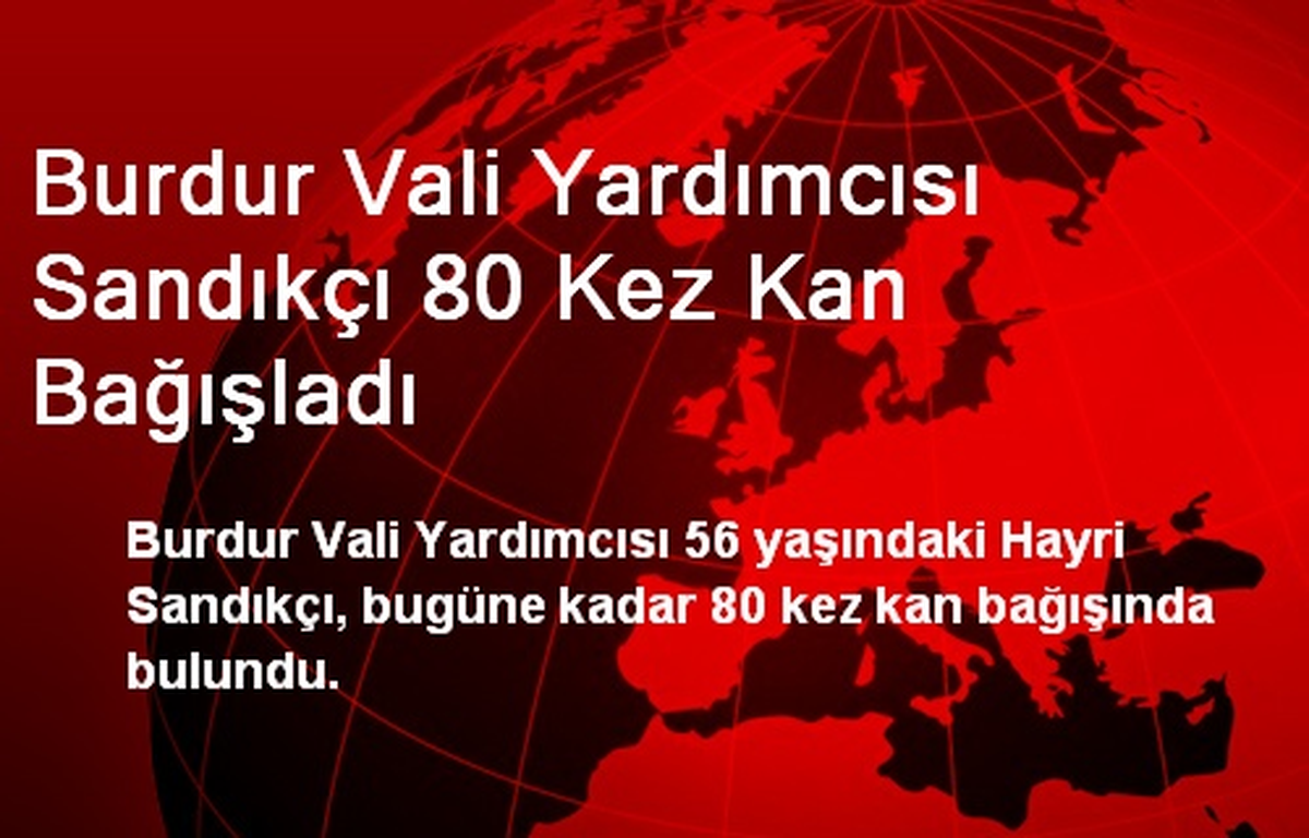 Burdur Vali Yardımcısı Sandıkçı 80 Kez Kan Bağışladı