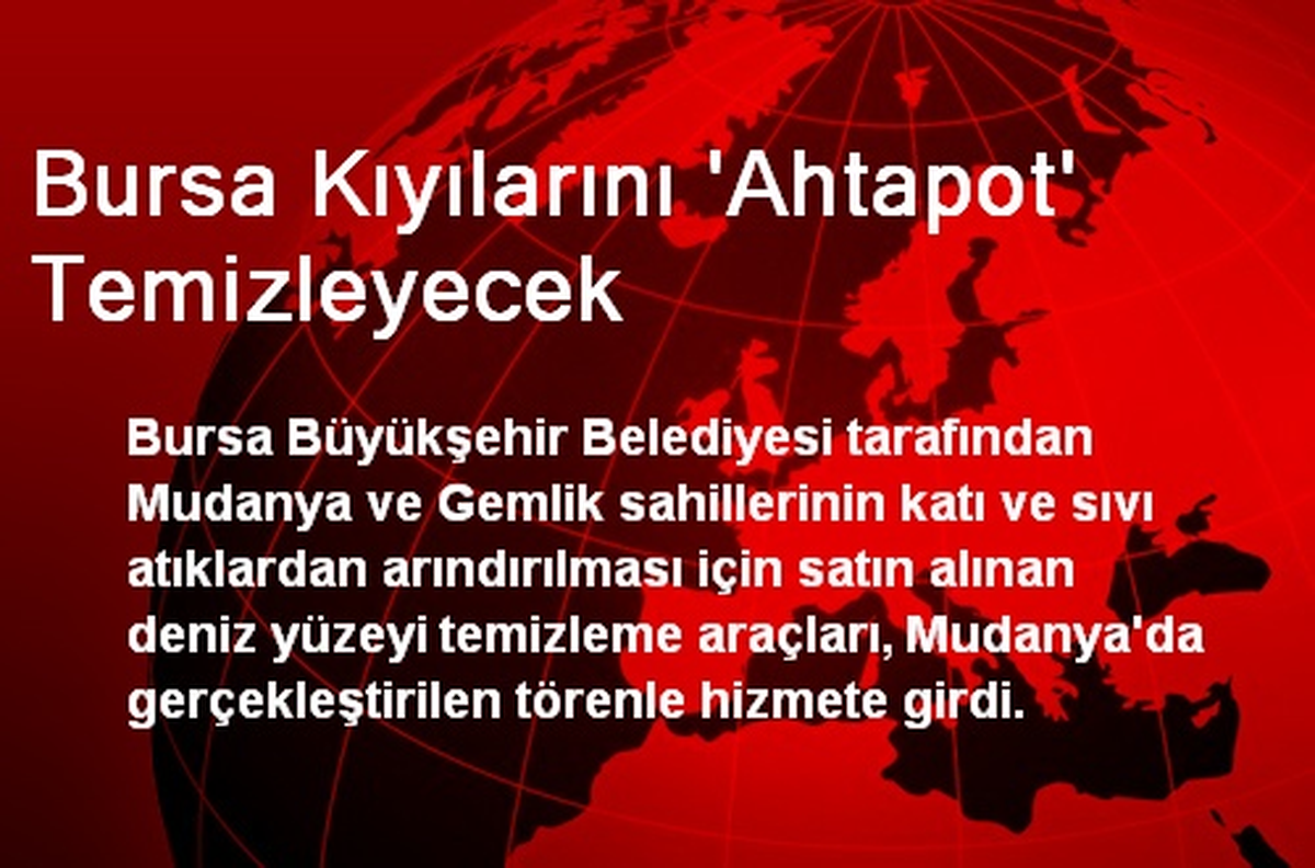 Bursa Kıyılarını \'Ahtapot\' Temizleyecek
