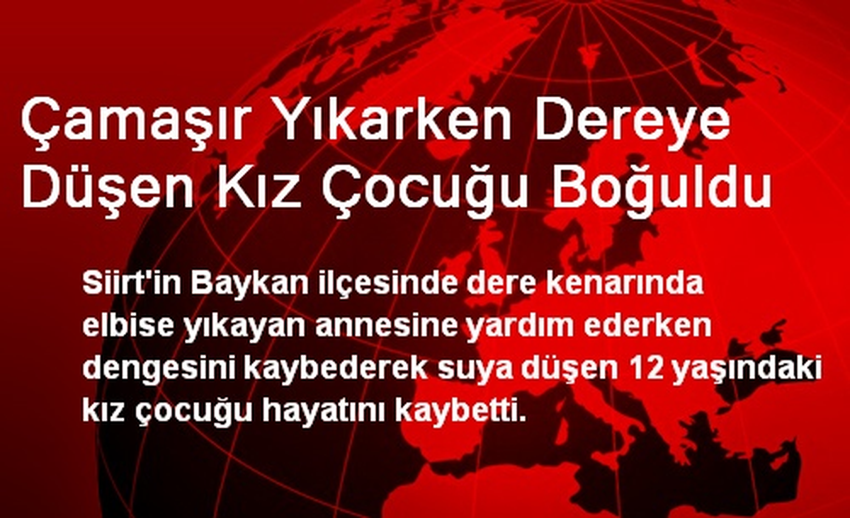 Çamaşır Yıkarken Dereye Düşen Kız Çocuğu Boğuldu
