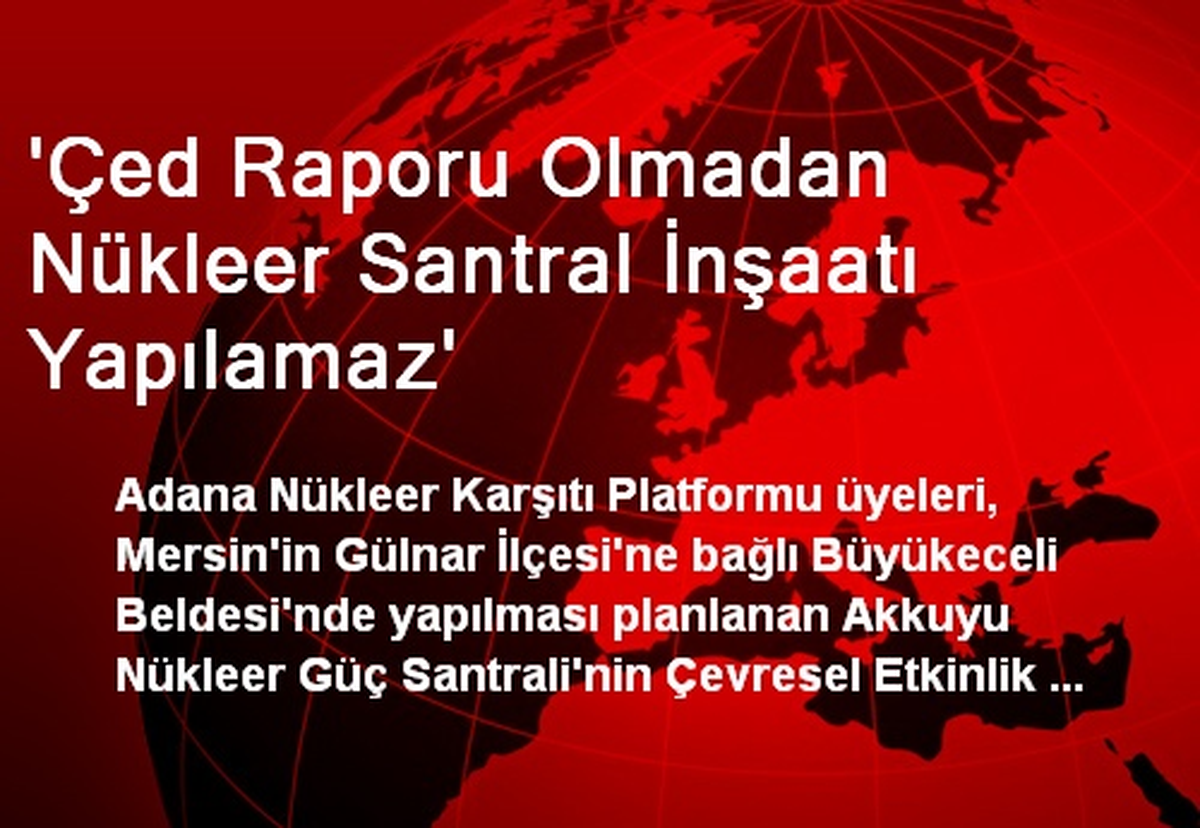 \'Çed Raporu Olmadan Nükleer Santral İnşaatı Yapılamaz\'