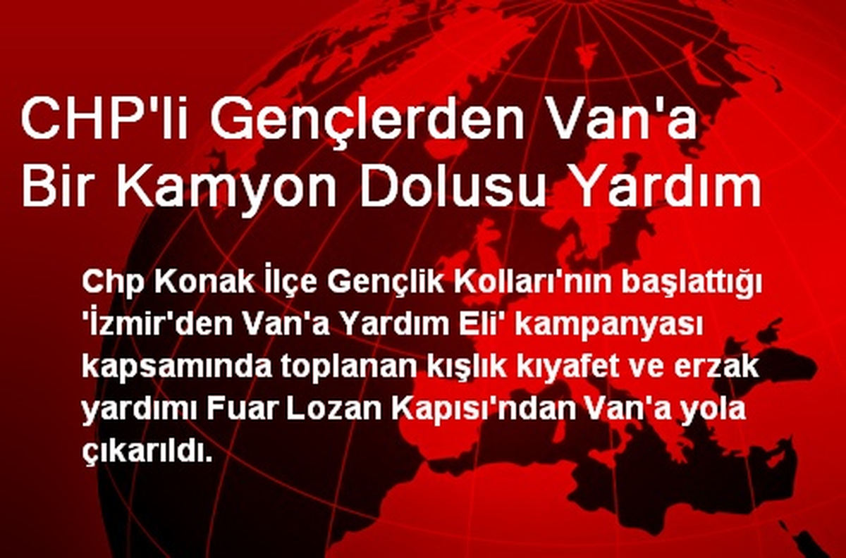 CHP\'li Gençlerden Van\'a Bir Kamyon Dolusu Yardım