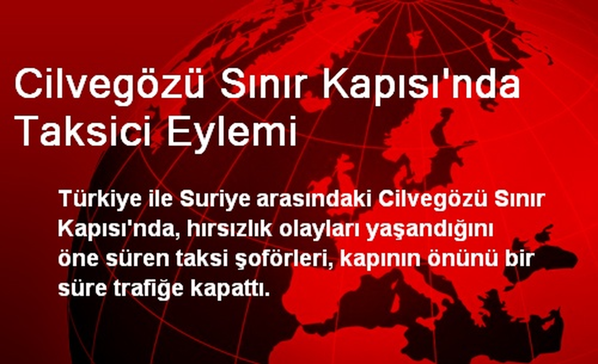 Cilvegözü Sınır Kapısı\'nda Taksici Eylemi