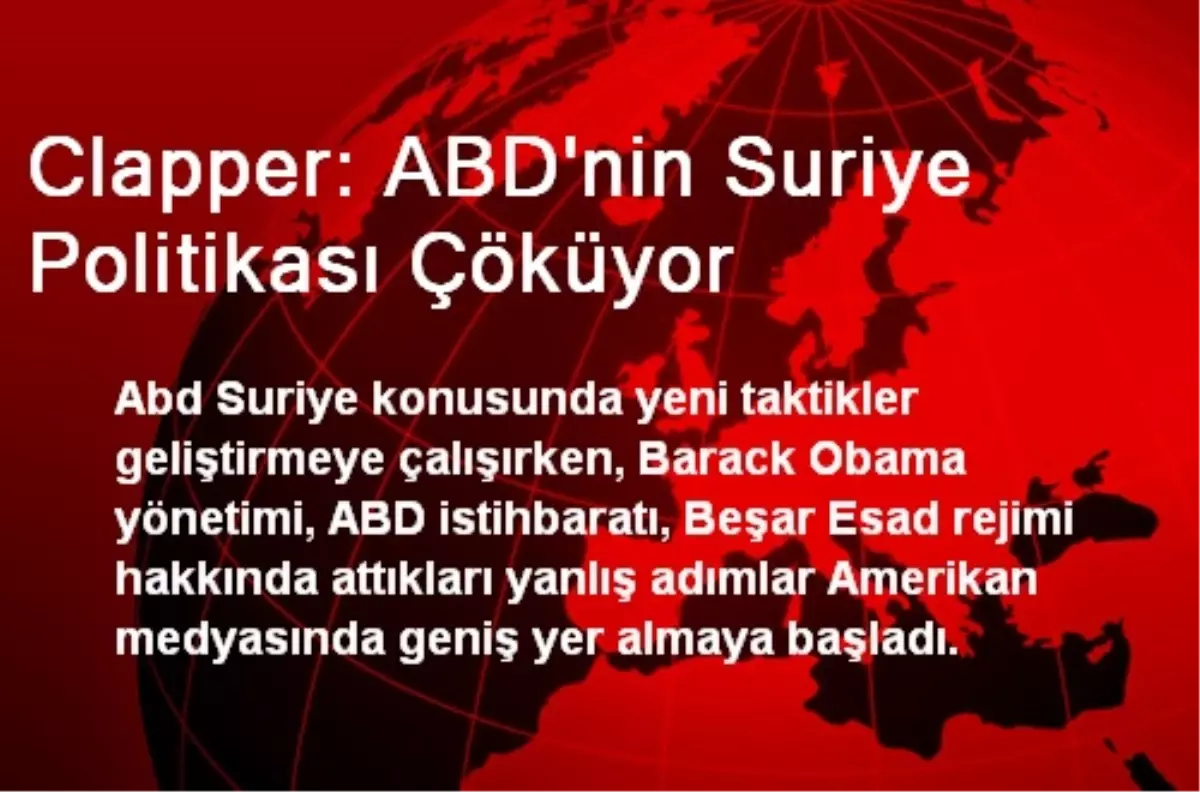 Clapper: ABD\'nin Suriye Politikası Çöküyor