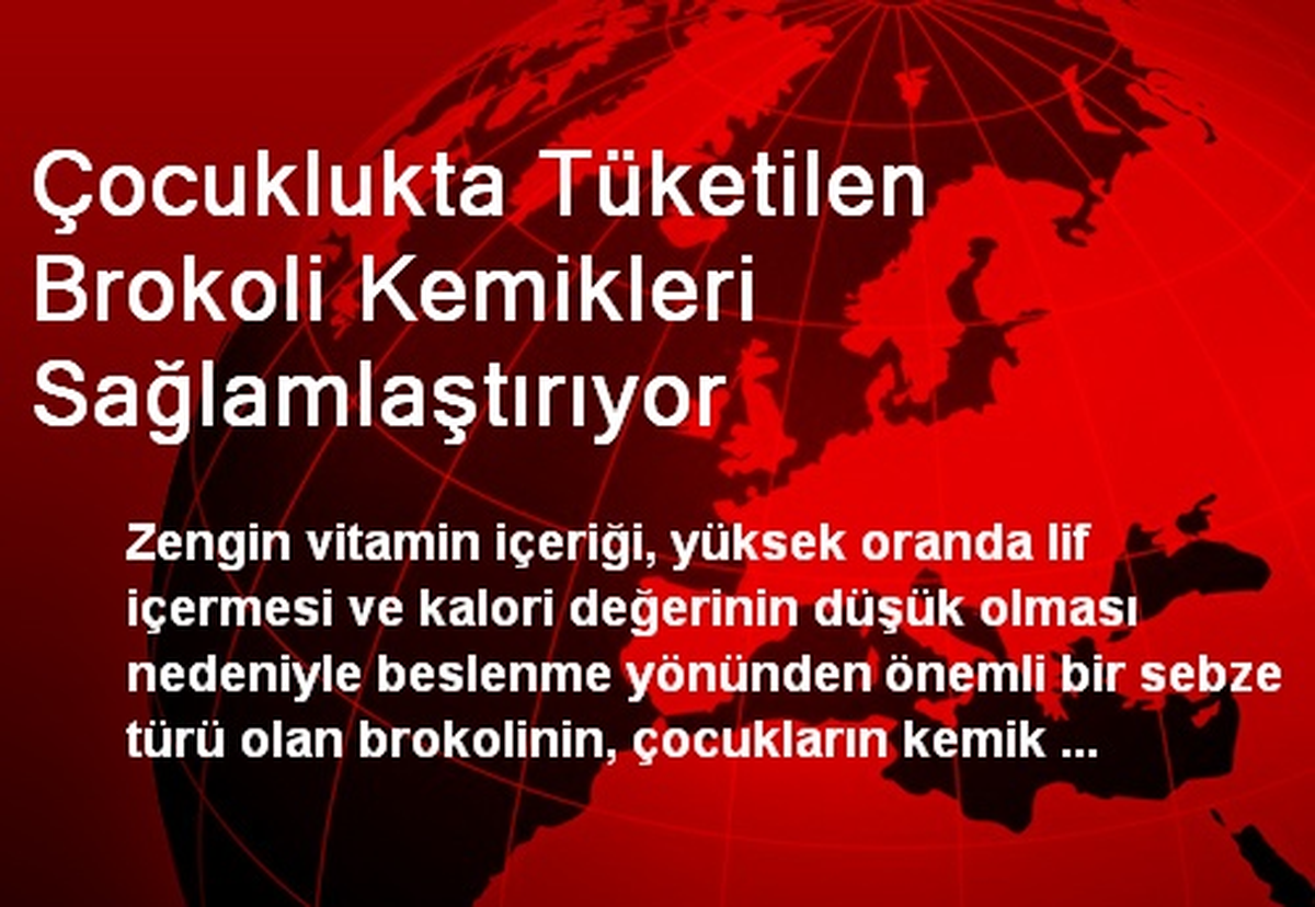 Çocuklukta Tüketilen Brokoli Kemikleri Sağlamlaştırıyor