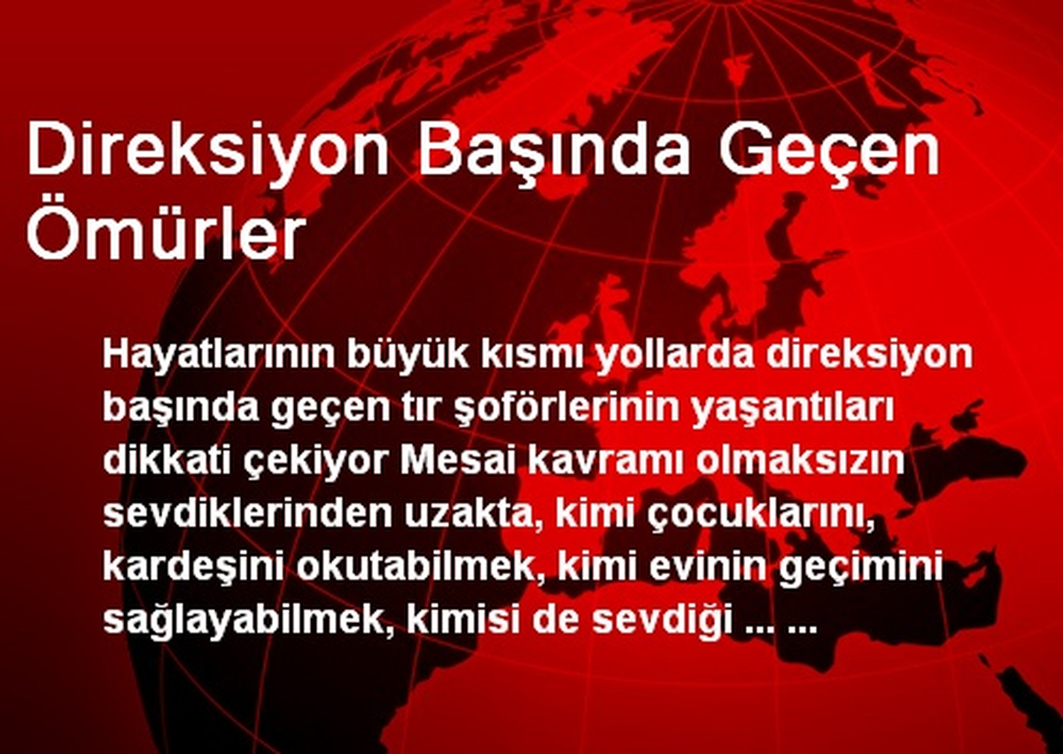Direksiyon Başında Geçen Ömürler