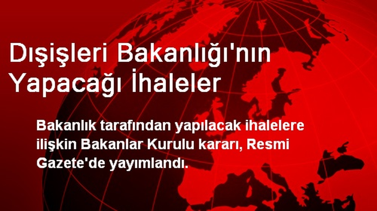 Dışişleri Bakanlığı\'nın Yapacağı İhaleler