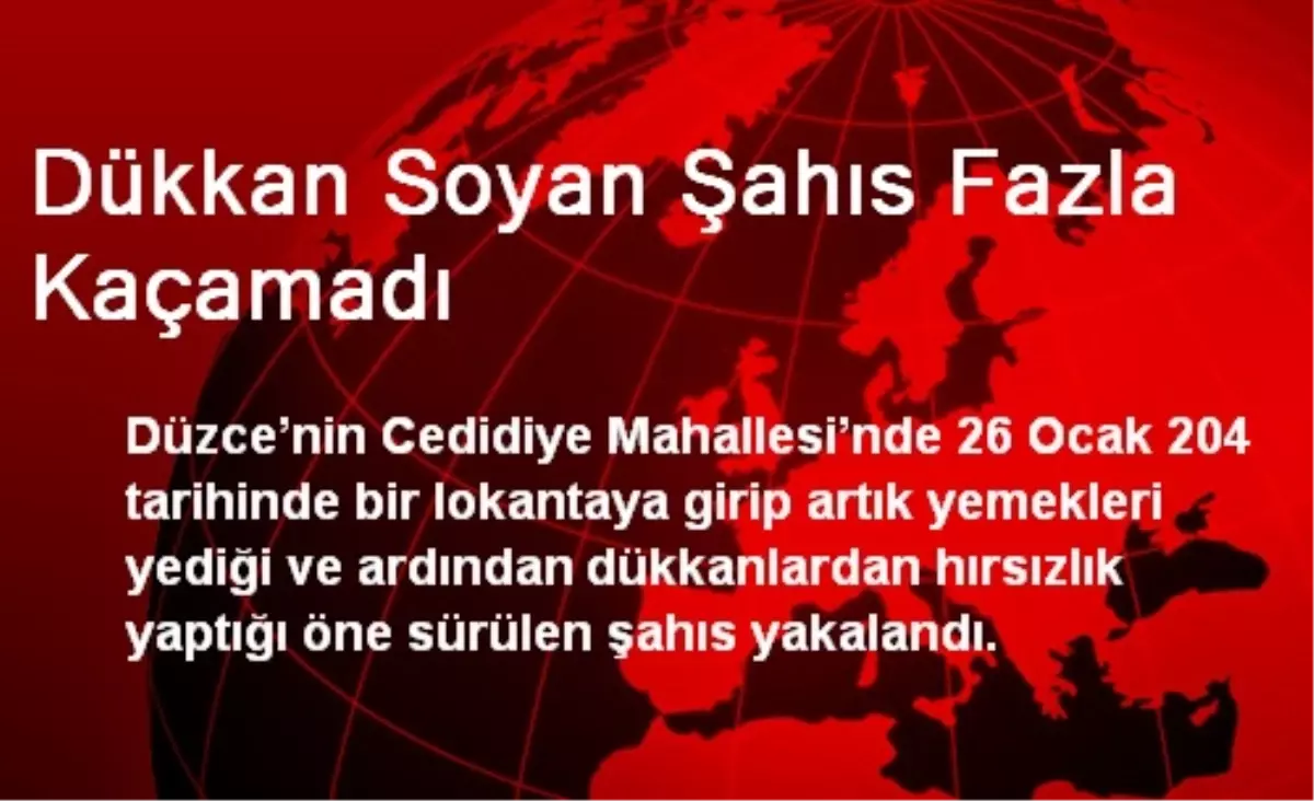 Dükkan Soyan Şahıs Fazla Kaçamadı