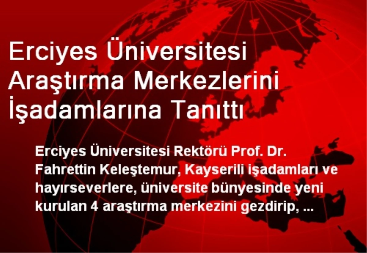 Erciyes Üniversitesi Araştırma Merkezlerini İşadamlarına Tanıttı