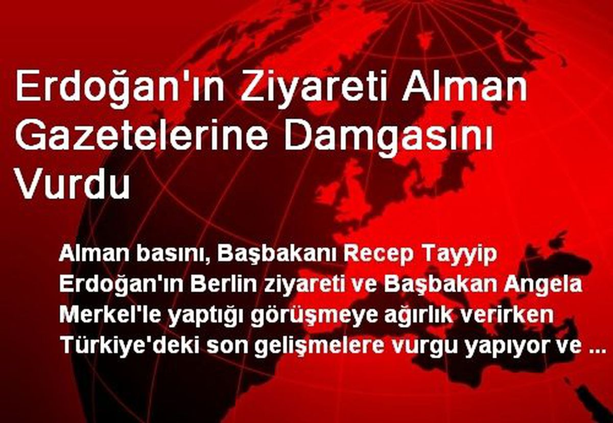 Erdoğan\'ın Ziyareti Alman Gazetelerine Damgasını Vurdu
