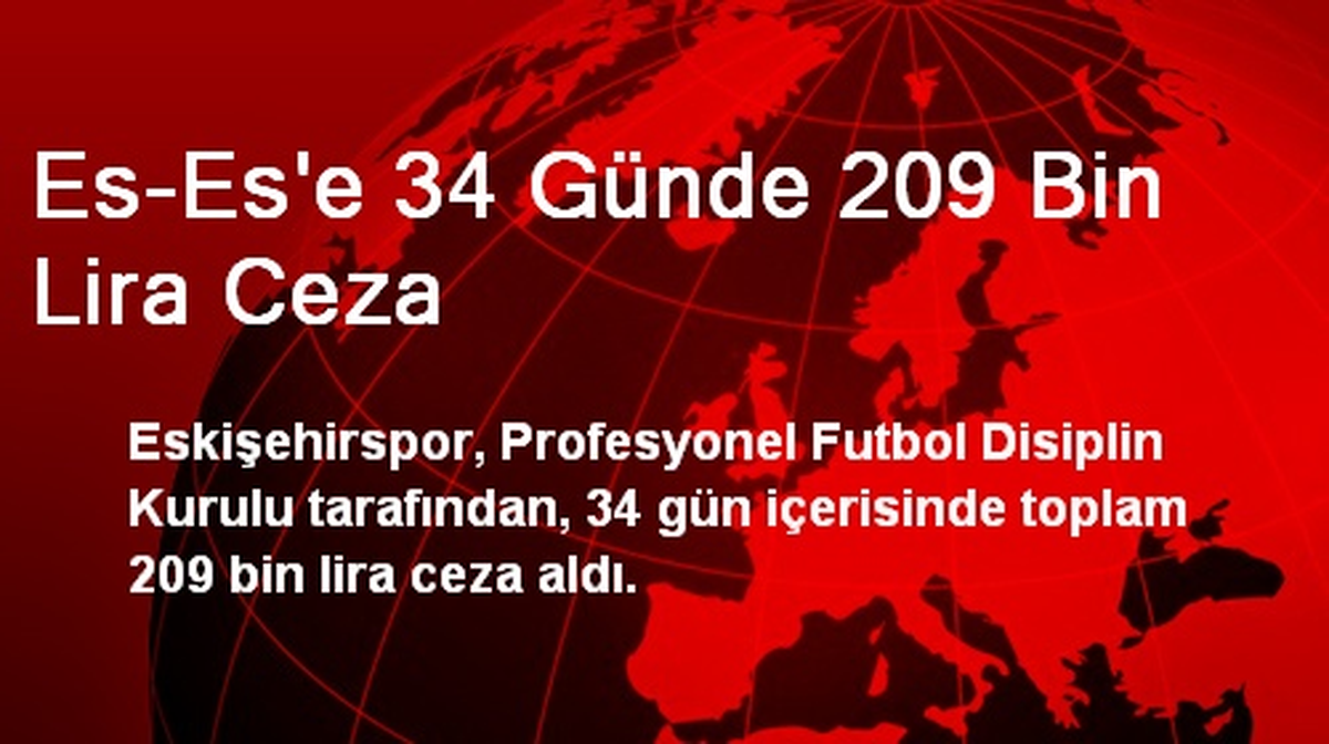 Es-Es\'e 34 Günde 209 Bin Lira Ceza