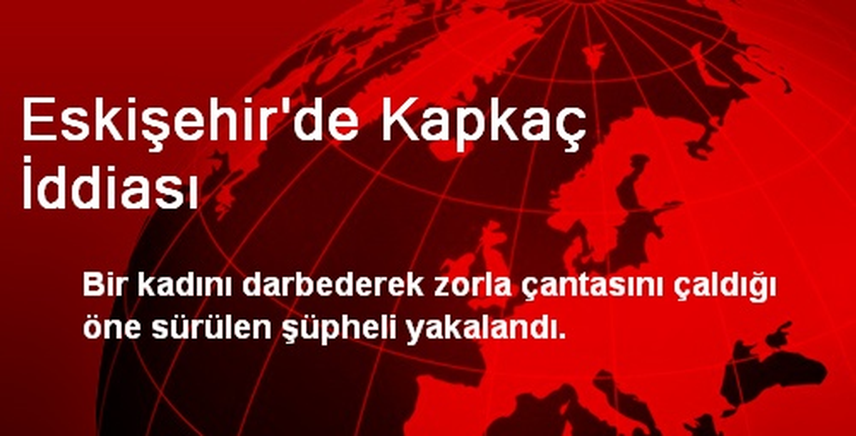 Eskişehir\'de Kapkaç İddiası