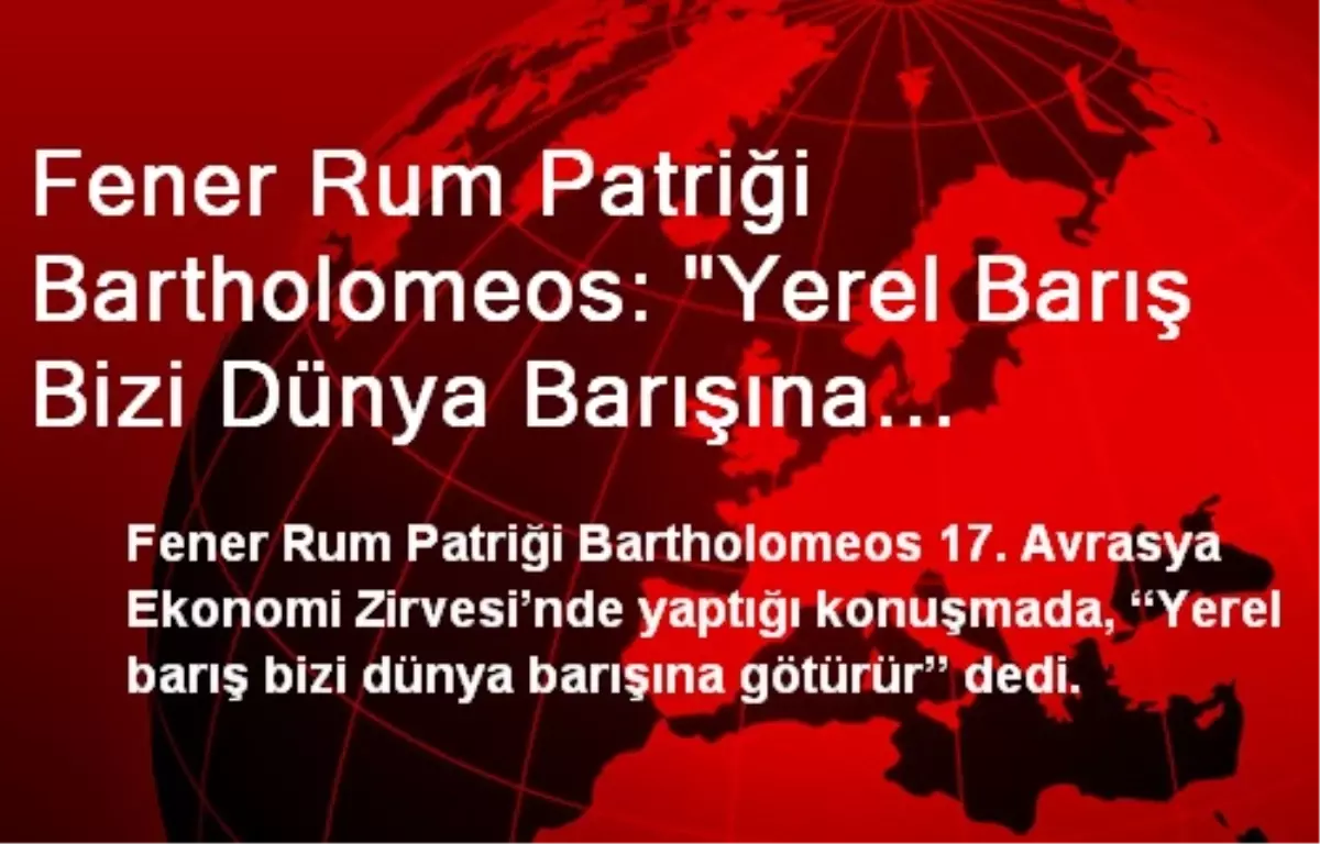 "Yerel Barış Bizi Dünya Barışına Götürür"