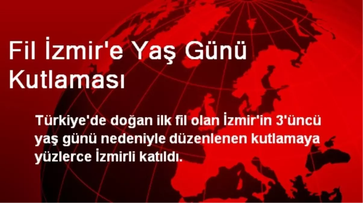 İzmir\'e Yaş Günü Kutlaması