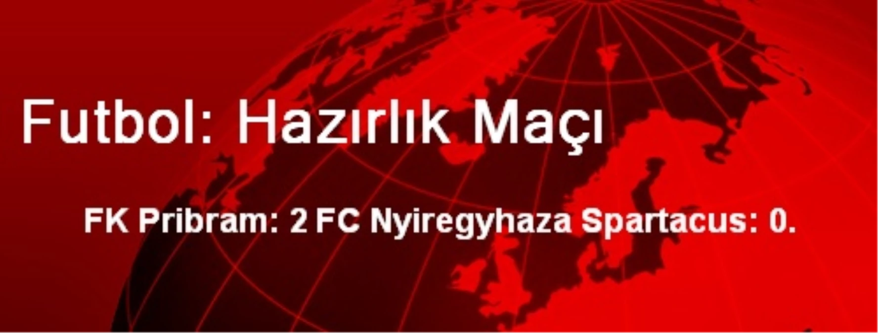 FK Pribram: 2 - FC Nyiregyhaza Spartacus: 0