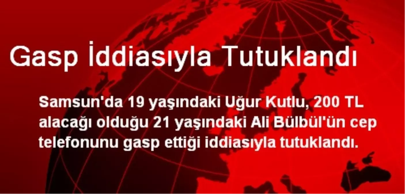 Gasp İddiasıyla Tutuklandı