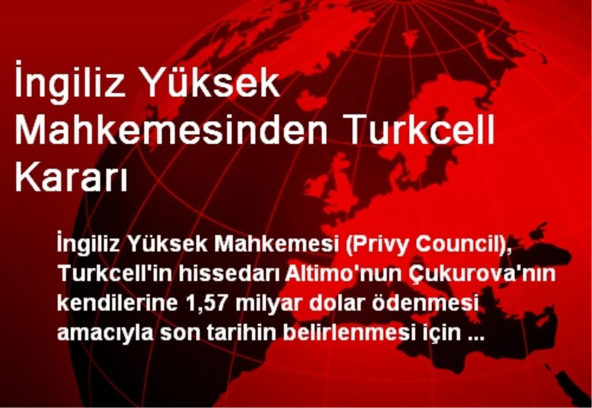 İngiliz Yüksek Mahkemesinden Turkcell Kararı