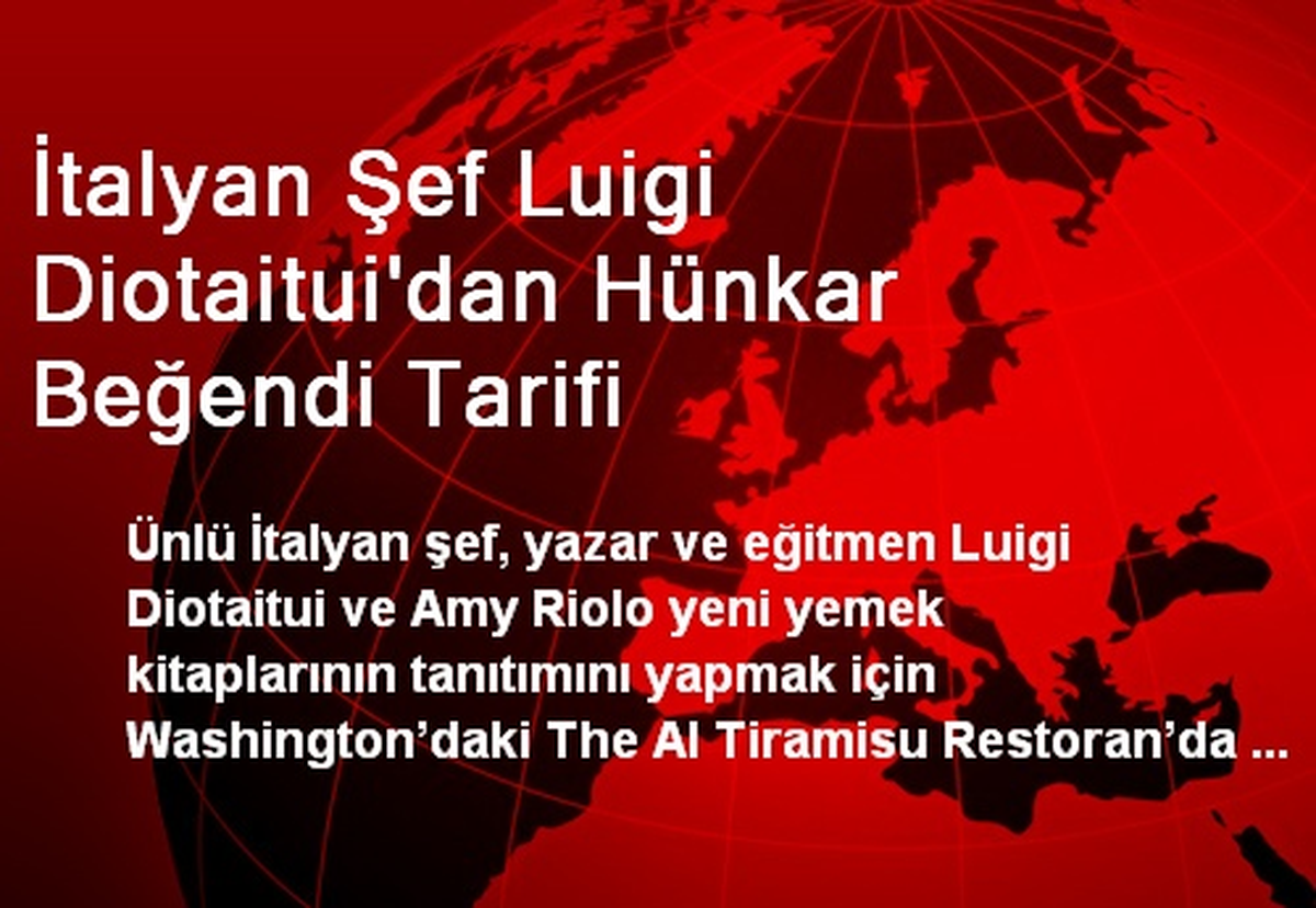 İtalyan Şef Luigi Diotaitui\'dan Hünkar Beğendi Tarifi