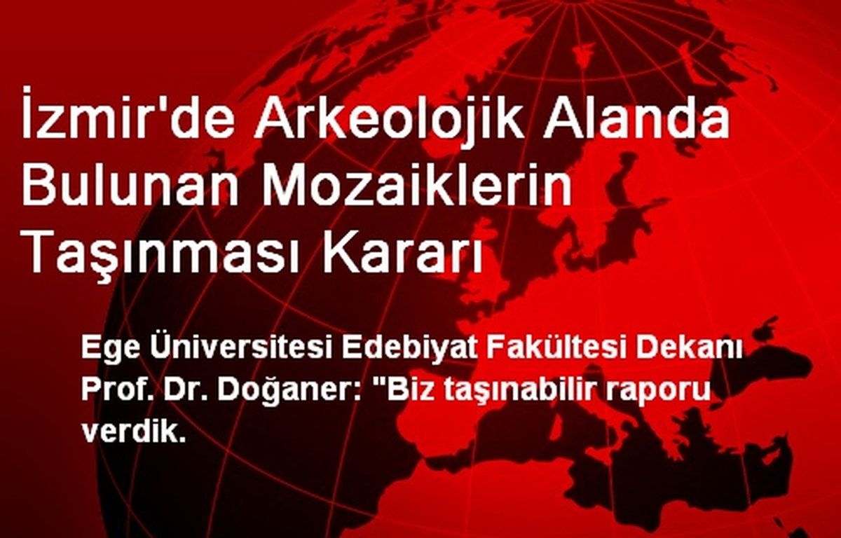 İzmir\'de Arkeolojik Alanda Bulunan Mozaiklerin Taşınması Kararı