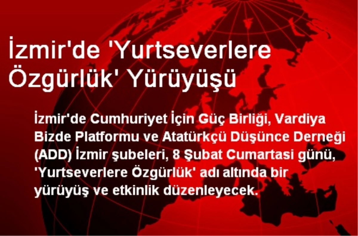 İzmir\'de \'Yurtseverlere Özgürlük\' Yürüyüşü