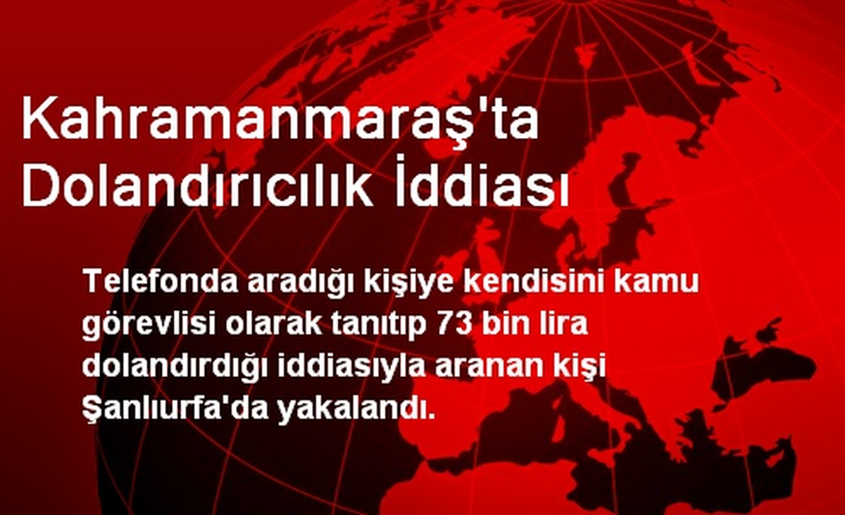 Kahramanmaraş\'ta Dolandırıcılık İddiası
