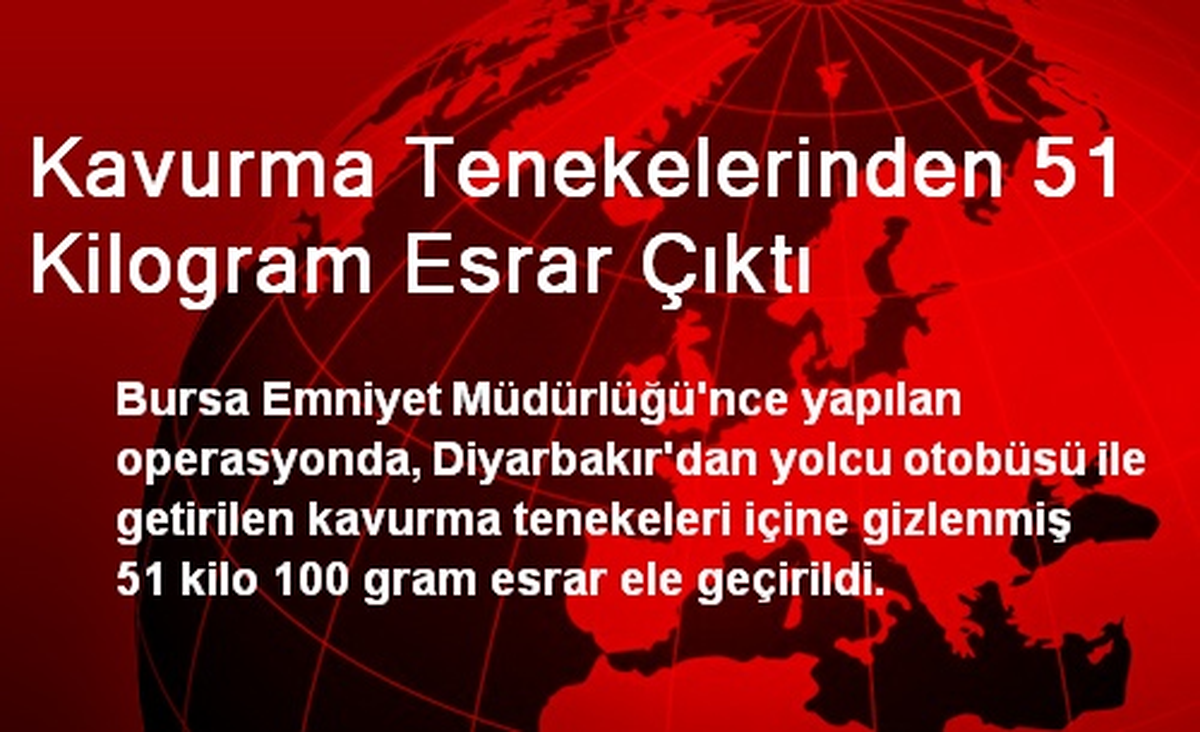 Bursa\'da Kavurma Tenekelerinden 51 Kilogram Esrar Çıktı