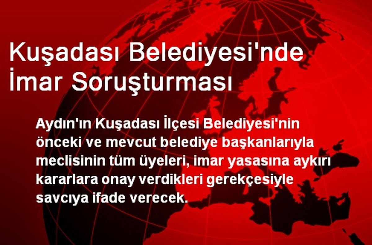 Kuşadası Belediyesi\'nde İmar Soruşturması