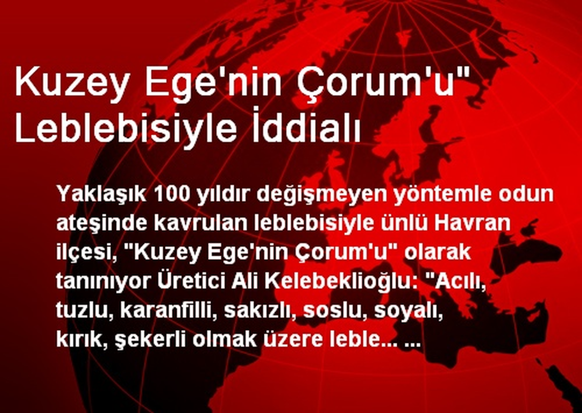 Kuzey Ege\'nin Çorum\'u" Leblebisiyle İddialı