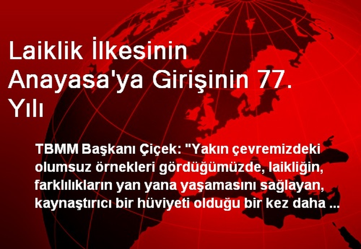 Laiklik İlkesinin Anayasa\'ya Girişinin 77. Yılı