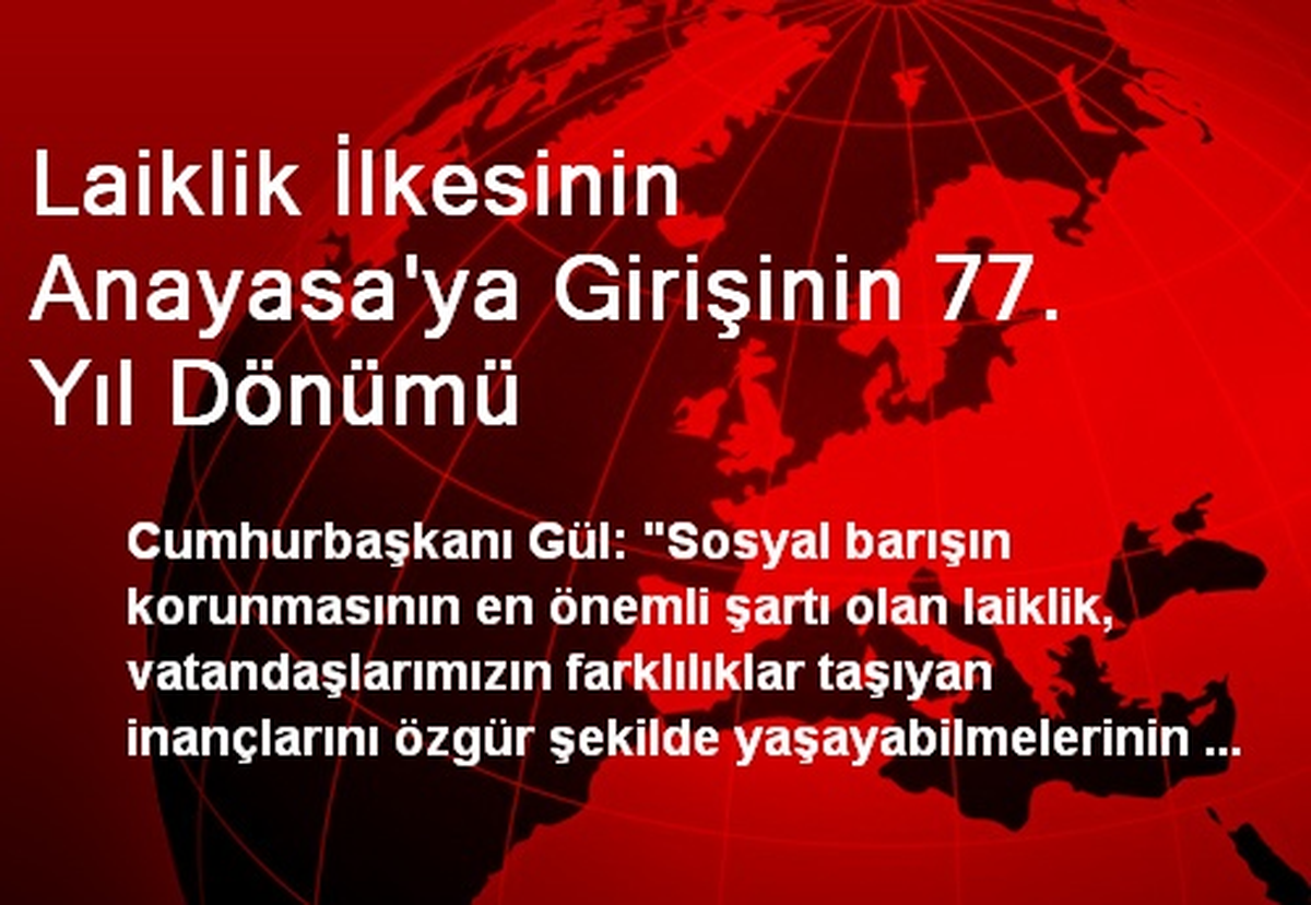 Laiklik İlkesinin Anayasa\'ya Girişinin 77. Yıl Dönümü