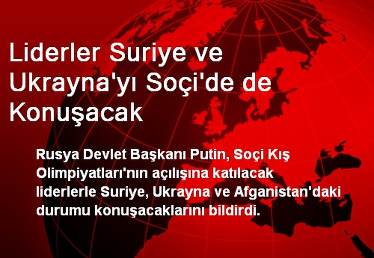 Liderler Suriye ve Ukrayna\'yı Soçi\'de de Konuşacak
