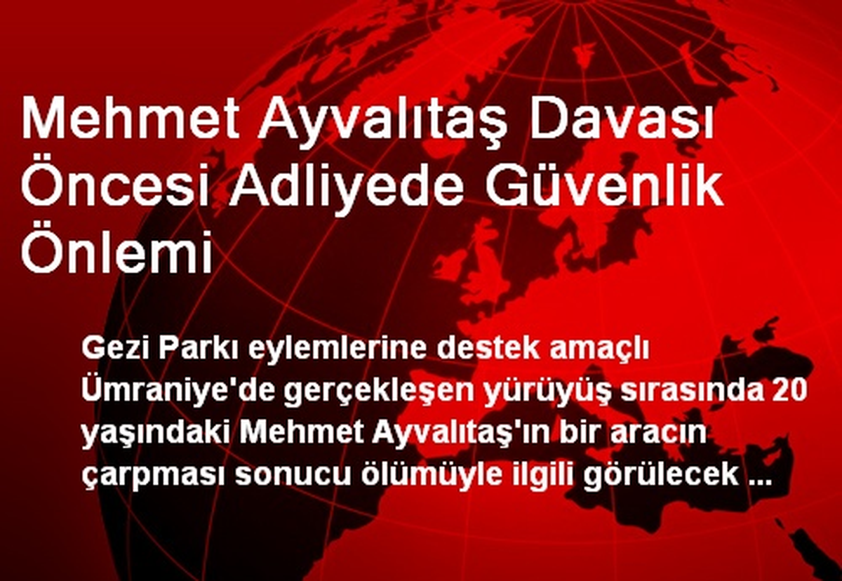 Mehmet Ayvalıtaş Davası Öncesi Adliyede Güvenlik Önlemi