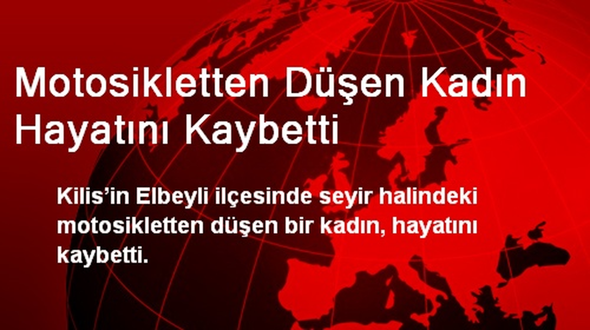 Motosikletten Düşen Kadın Hayatını Kaybetti