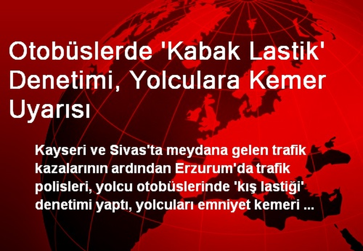 Otobüslerde \'Kabak Lastik\' Denetimi, Yolculara Kemer Uyarısı