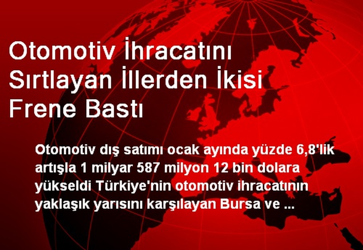 Otomotiv İhracatını Sırtlayan İllerden İkisi Frene Bastı