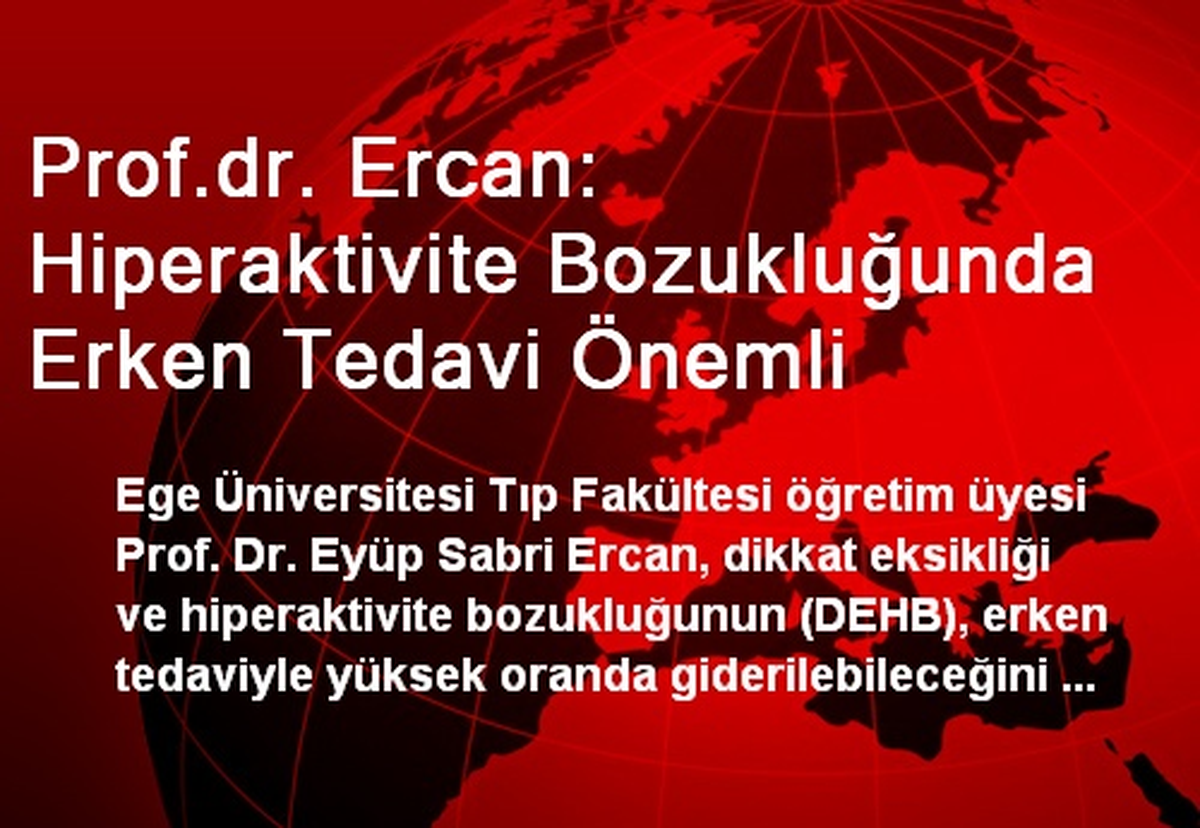 Prof.dr. Ercan: Hiperaktivite Bozukluğunda Erken Tedavi Önemli