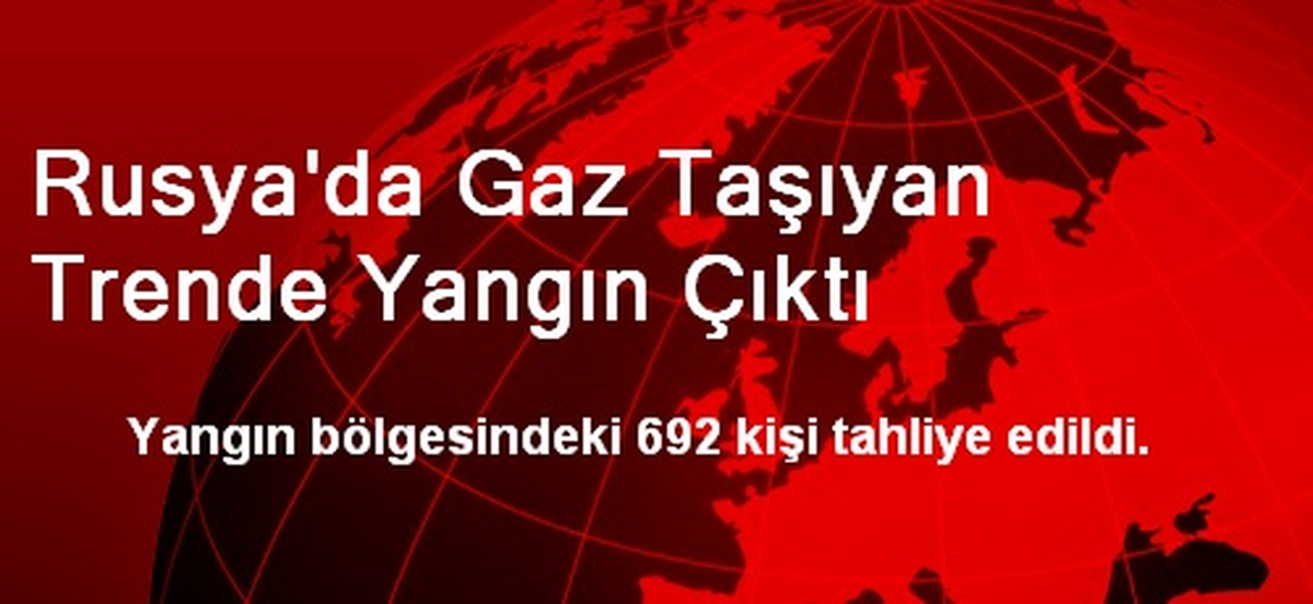Rusya\'da Gaz Taşıyan Trende Yangın Çıktı