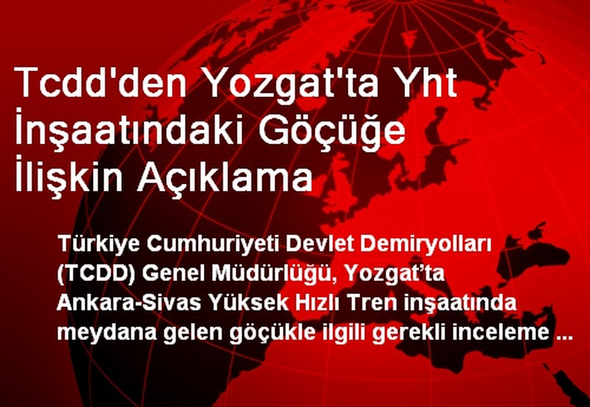 Tcdd\'den Yozgat\'ta Yht İnşaatındaki Göçüğe İlişkin Açıklama