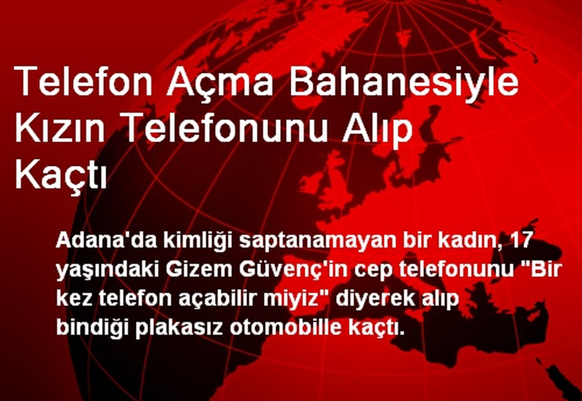 Telefon Açma Bahanesiyle Kızın Telefonunu Alıp Kaçtı