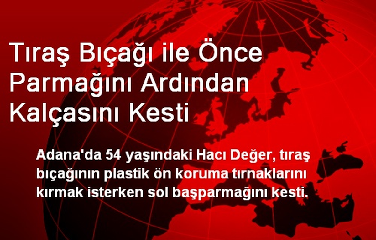 Tıraş Bıçağı ile Önce Parmağını Ardından Kalçasını Kesti