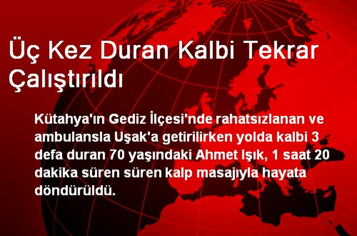 Üç Kez Duran Kalbi Tekrar Çalıştırıldı