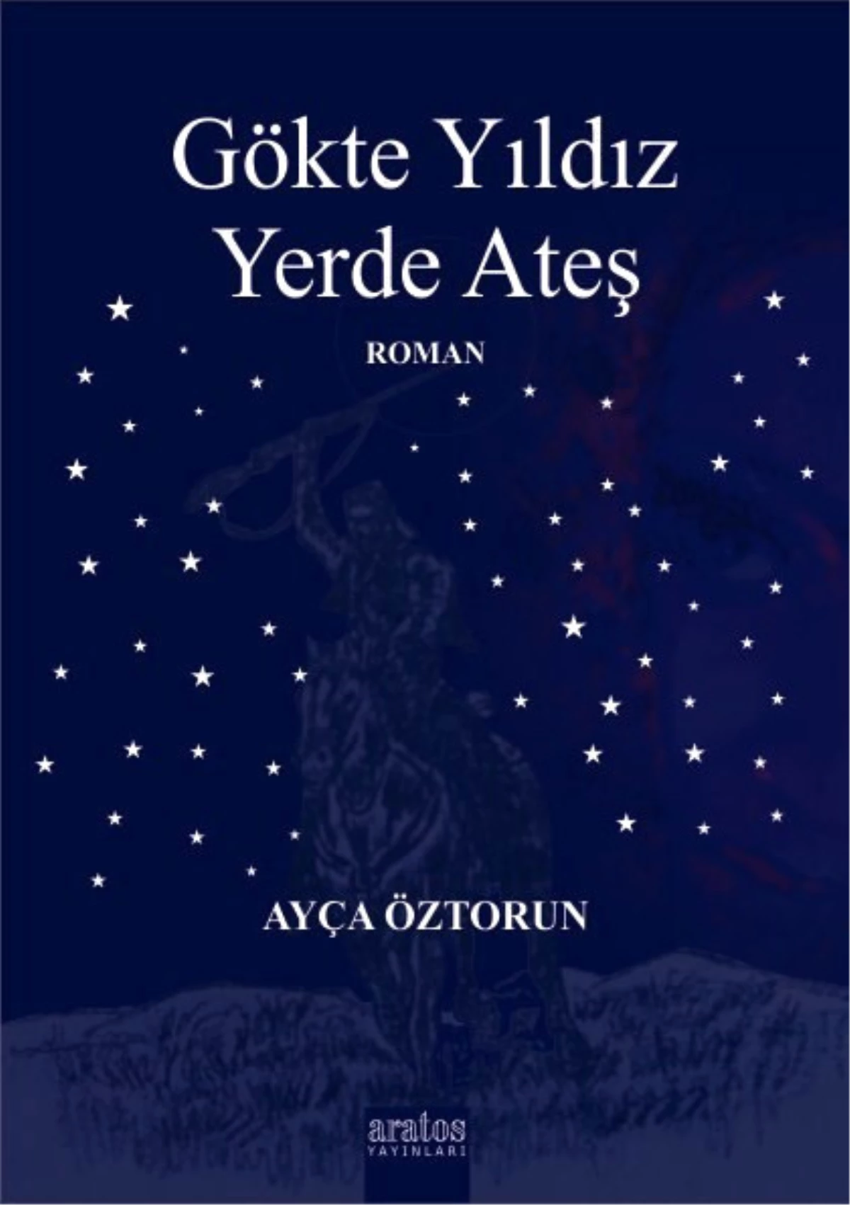 Ayça Öztorun\'un İlk Romanı "Gökte Yıldız Yerde Ateş" Çıktı