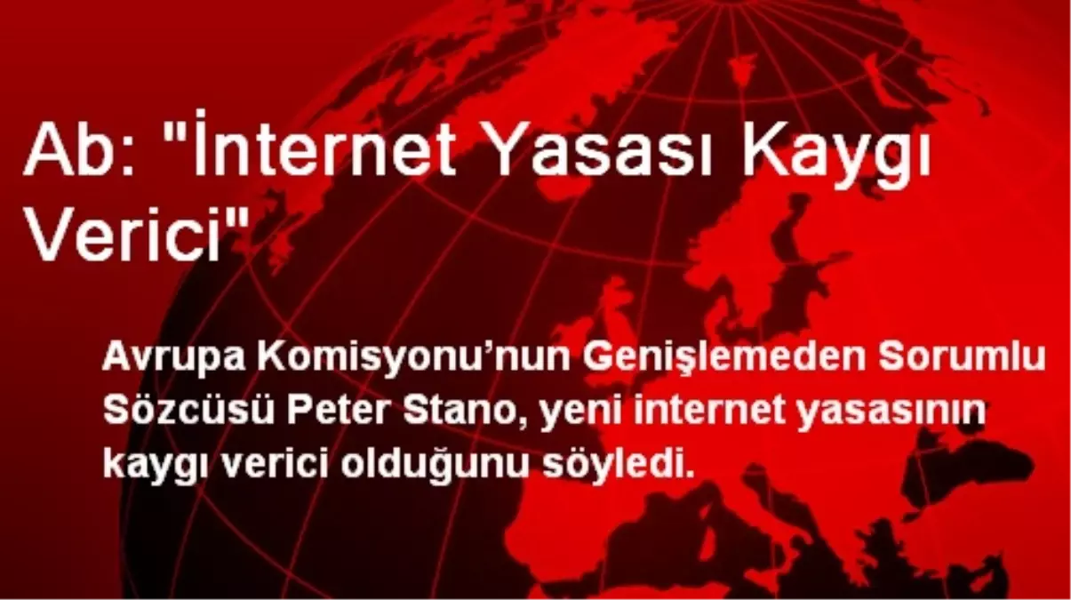 Ab: "İnternet Yasası Kaygı Verici"